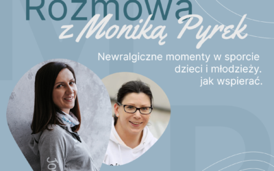 [Podcast] Sandra Kalinowska  # 1. Monika Pyrek | Newralgiczne momenty w sporcie dzieci i młodzieży